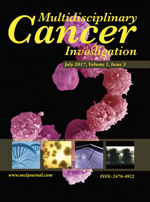 Multidisciplinary Cancer Investigation - Volume:1 Issue: 3, Jul 2017