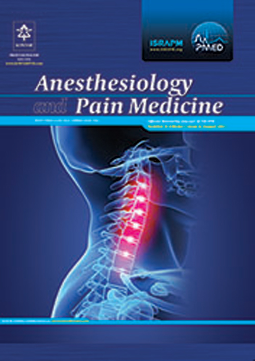 Anesthesiology and Pain Medicine - Volume:7 Issue: 5, Oct 2017