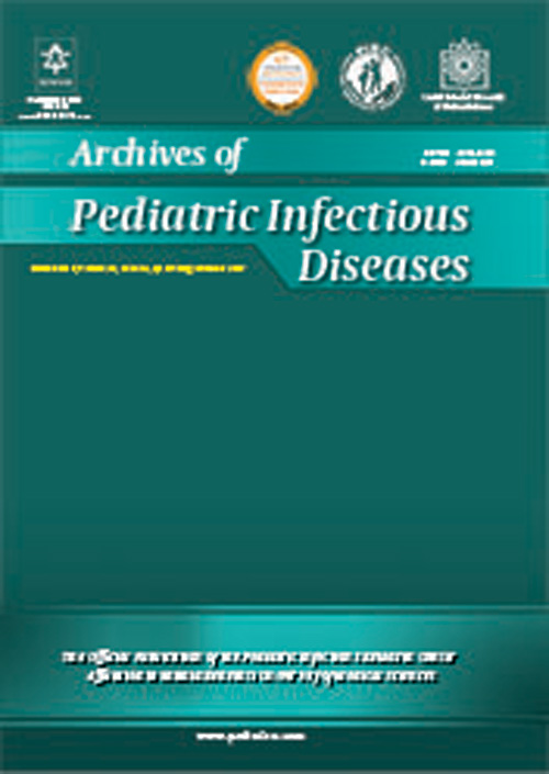 Archives of Pediatric Infectious Diseases - Volume:6 Issue: 1, Jan 2018