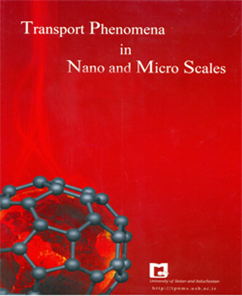 Transport Phenomena in Nano and Micro Scales - Volume:6 Issue: 1, Winter - Spring 2018