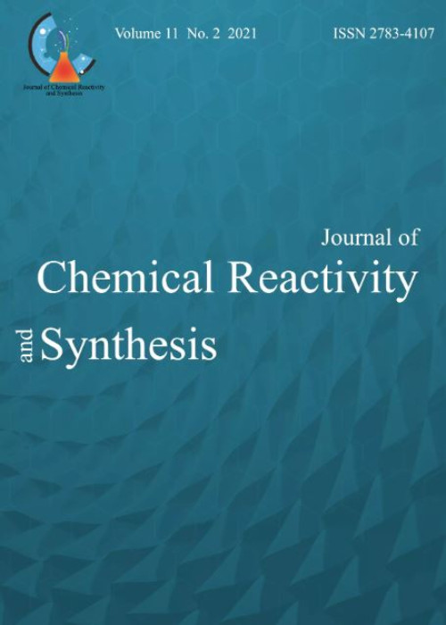 Chemical Reactivity and Synthesis - Volume:11 Issue: 2, Spring 2021