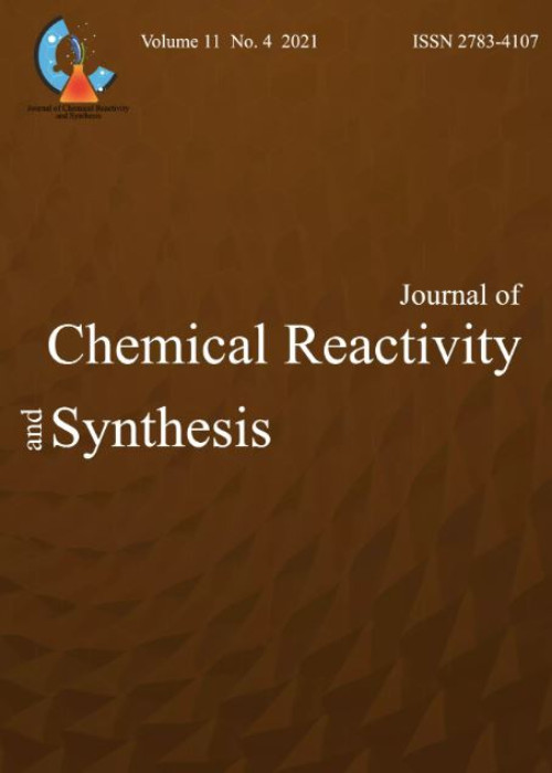 Chemical Reactivity and Synthesis - Volume:11 Issue: 4, Autumn 2021