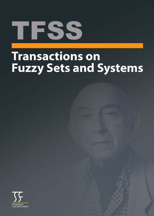Transactions on Fuzzy Sets and Systems - Volume:2 Issue: 2, Fall - Winter 2023