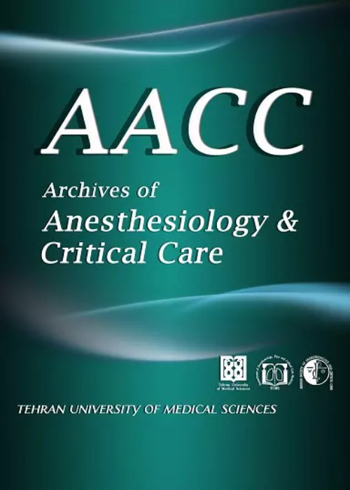 Archives of Anesthesiology and Critical Care - Volume:9 Issue: 4, Autumn 2024