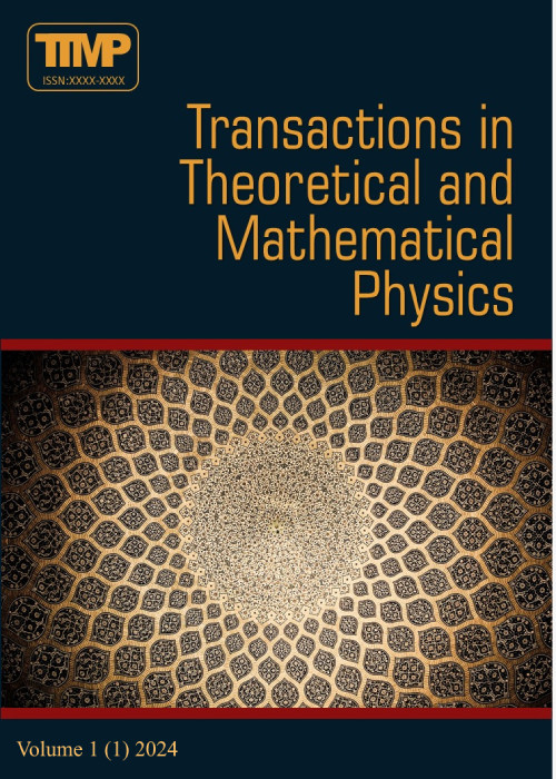 Transaction in Theoretical and Mathematical Physics - Volume:1 Issue: 1, Winter 2024
