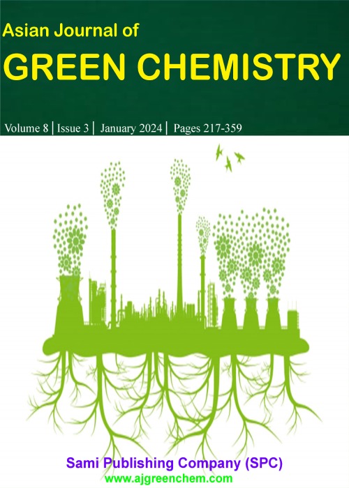Asian Journal of Green Chemistry - Volume:8 Issue: 3, Summer 2024