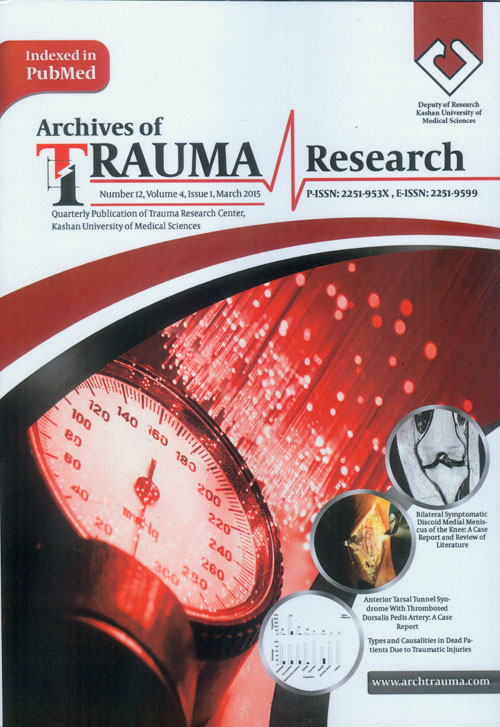 Archives of Trauma Research - Volume:4 Issue: 1, Jan-Mar 2015